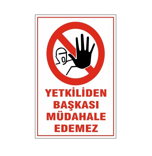 YETKİLİDEN%20BAŞKASI%20MÜDAHALE%20EDEMEZ%20UYARI%20LEVHASI%20