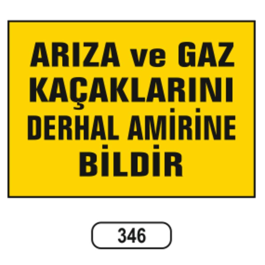 Arıza%20Ve%20Gaz%20Kaçaklarını%20Derhal%20Amirine%20Bildir%20Uyarı%20Levhası