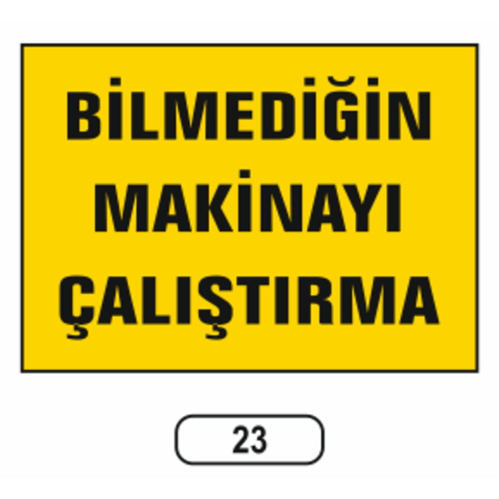 Bilmediğin%20Makinayı%20Çalıştırma%20Uyarı%20Ikaz%20Levhası