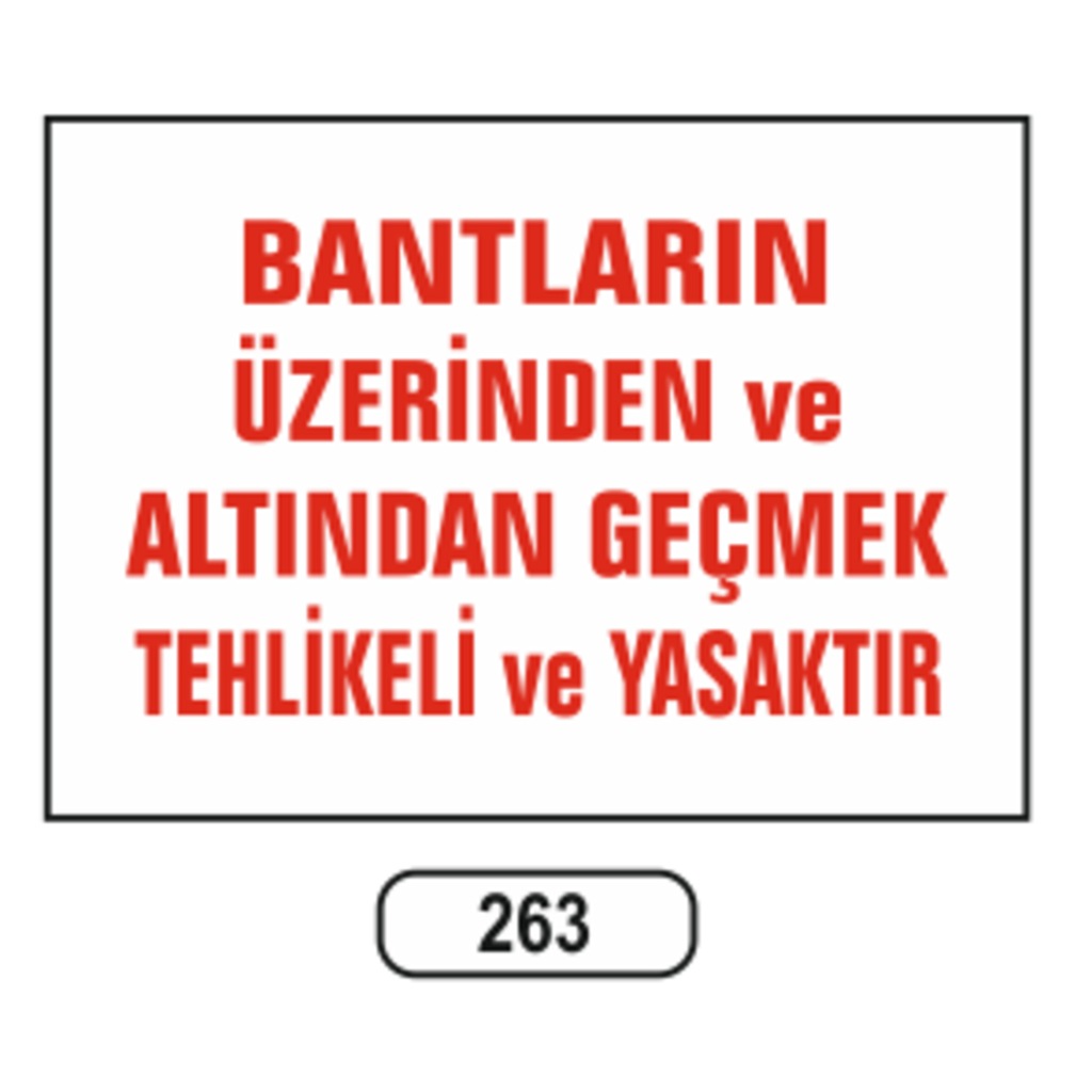 Bantların%20Üzerinden%20Ve%20Altından%20Geçmek%20Yasaktır%20Uyarı%20Levhası