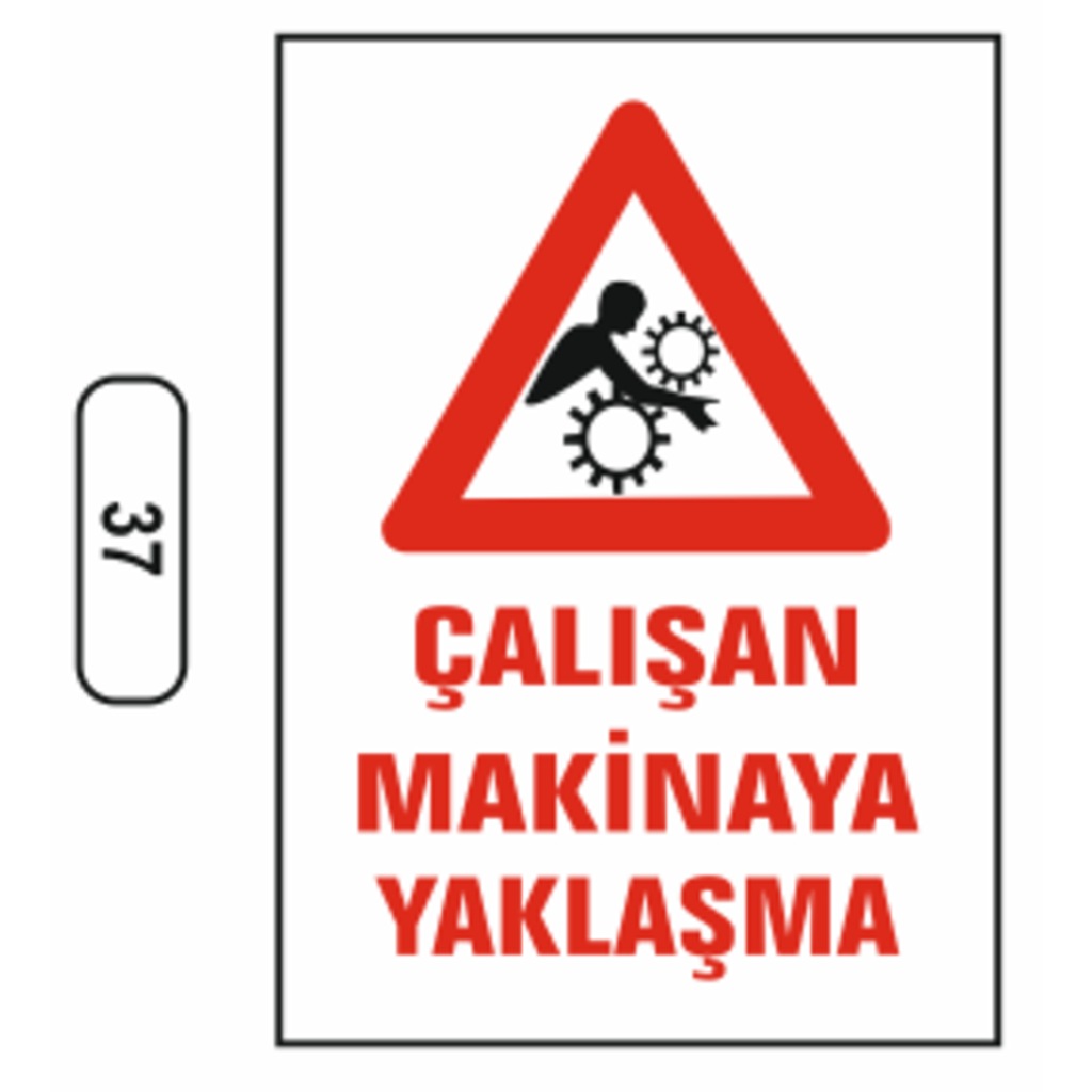 Çalışan%20Makinaya%20Yaklaşma%20Uyarı%20Ikaz%20Levhası