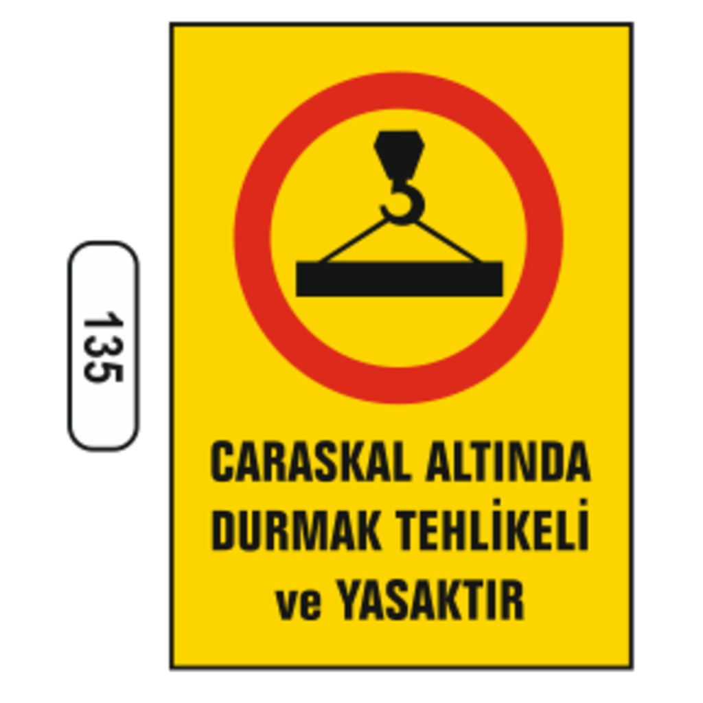 Caraskal%20Altında%20Durmak%20Tehlikeli%20Ve%20Yasaktır%20Uyarı%20Ikaz%20Levhası