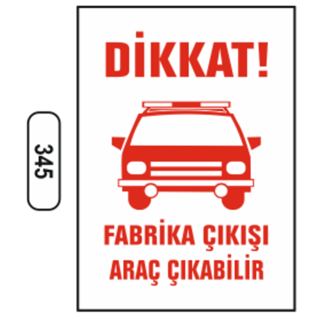 Dikkat%20Fabrika%20Çıkışı%20Araç%20Çıkabilir%20Uyarı%20Ikaz%20Levhası