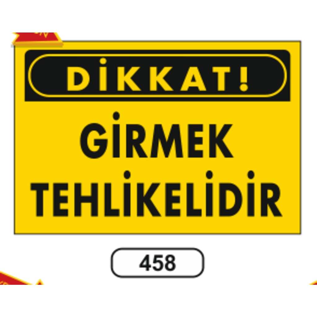 Dikkat%20Girmek%20Tehlikelidir%20Uyarı%20Levhası