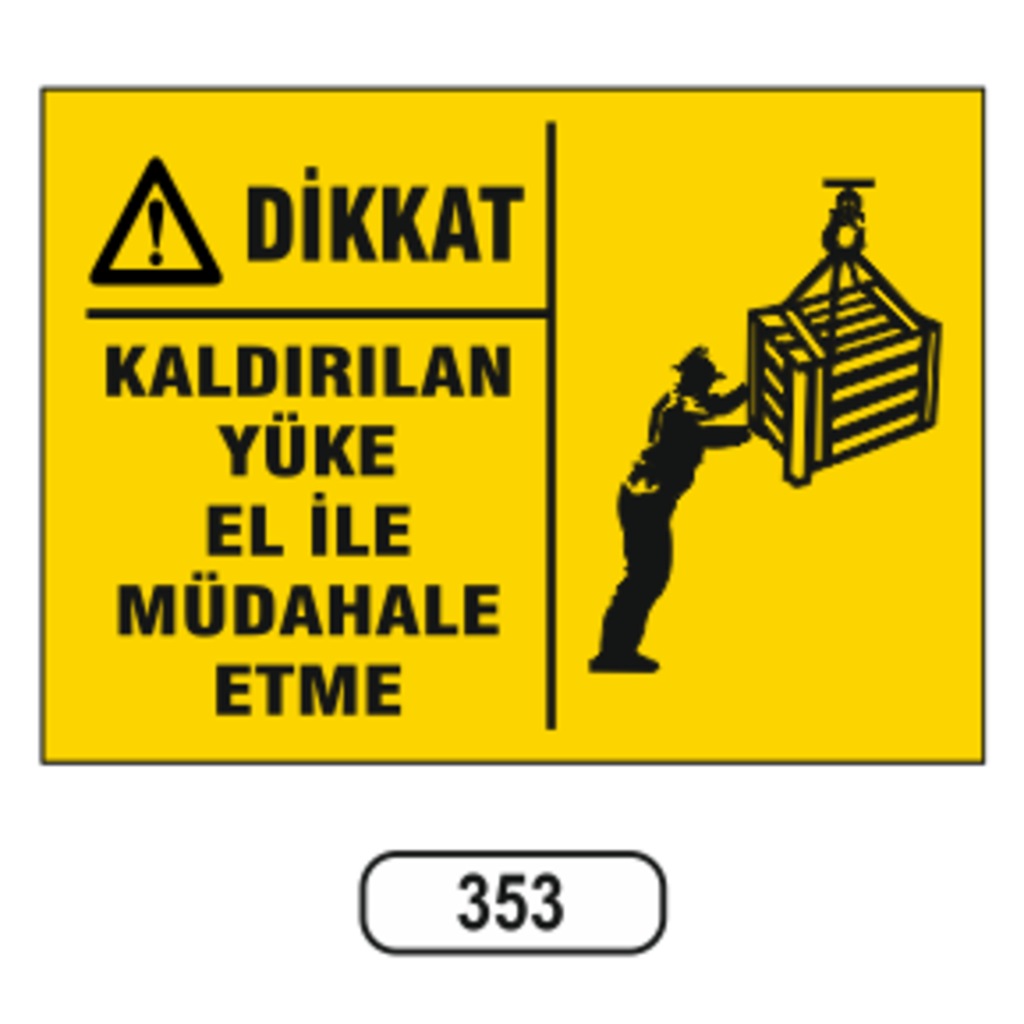 Dikkat%20Kaldırılan%20Yüke%20El%20ile%20Müdahale%20Etme%20Uyarı%20Levhası