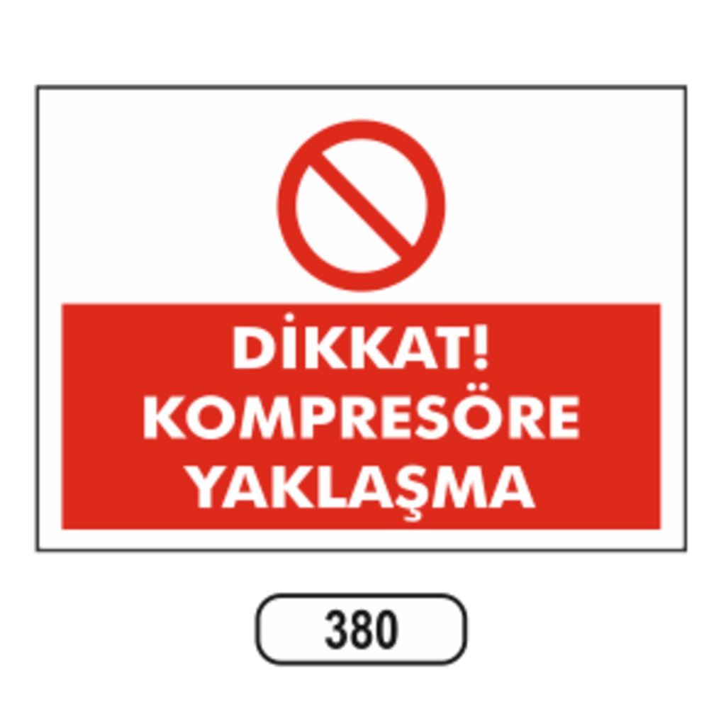 Dikkat%20Kompresöre%20Yaklaşma%20Uyarı%20Levhası