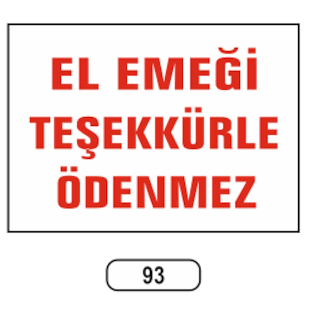 El%20Emeği%20Teşekkürle%20Ödenmez%20Uyarı%20Ikaz%20Levhası