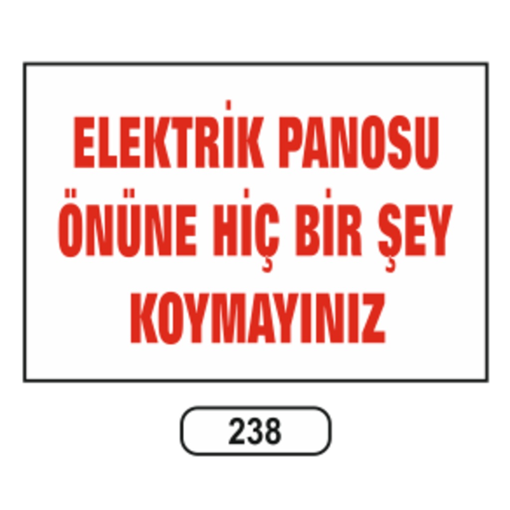 Elektrik%20Panosu%20Önüne%20Hiç%20Bir%20Şey%20Koymayınız%20Uyarı%20Levhası