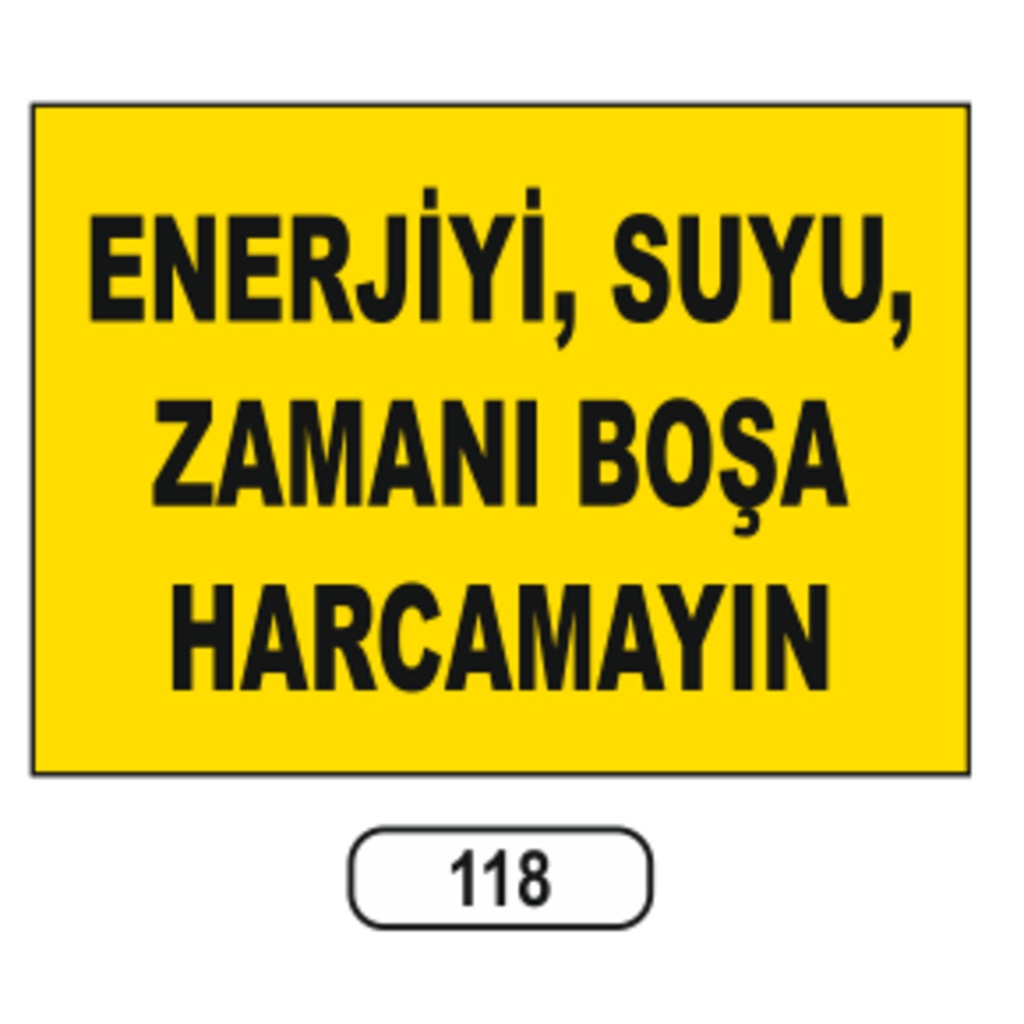 Enerjiyi%20Suyu%20Zamanı%20Boşa%20Harcamayın%20Uyarı%20Ikaz%20Levhası