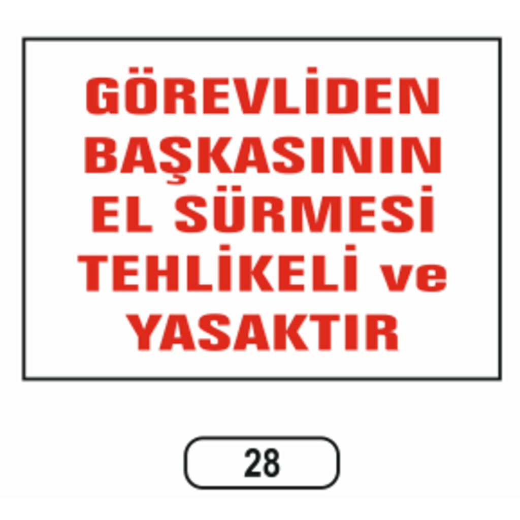 Görevliden%20Başkasının%20El%20Sürmesi%20Yasaktır%20Uyarı%20Ikaz%20Levhası