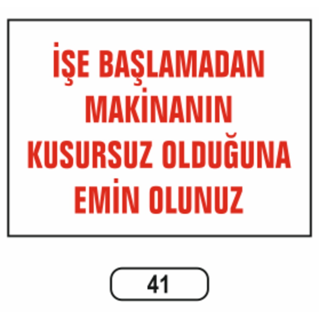 Işe%20Başlamadan%20Makinanın%20Kusursuz%20Ikaz%20Uyarı%20Levhası