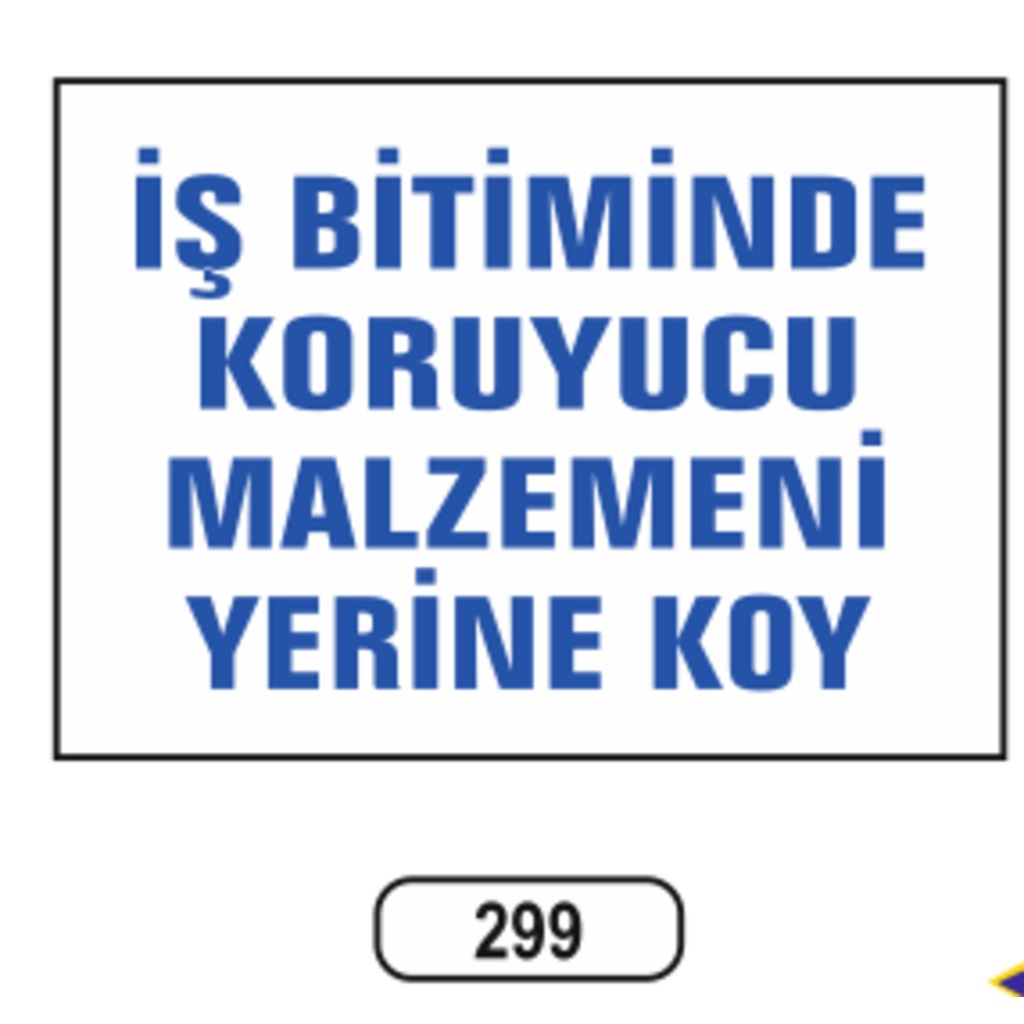 İş%20Bitiminde%20Koruyucu%20Malzemeni%20Yerine%20Koy%20Uyarı%20İkaz%20Levhası