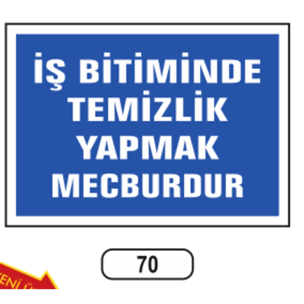 Iş%20Bitiminde%20Temizlik%20Yapmak%20Mevburdur%20Uyarı%20Ikaz%20Levhası