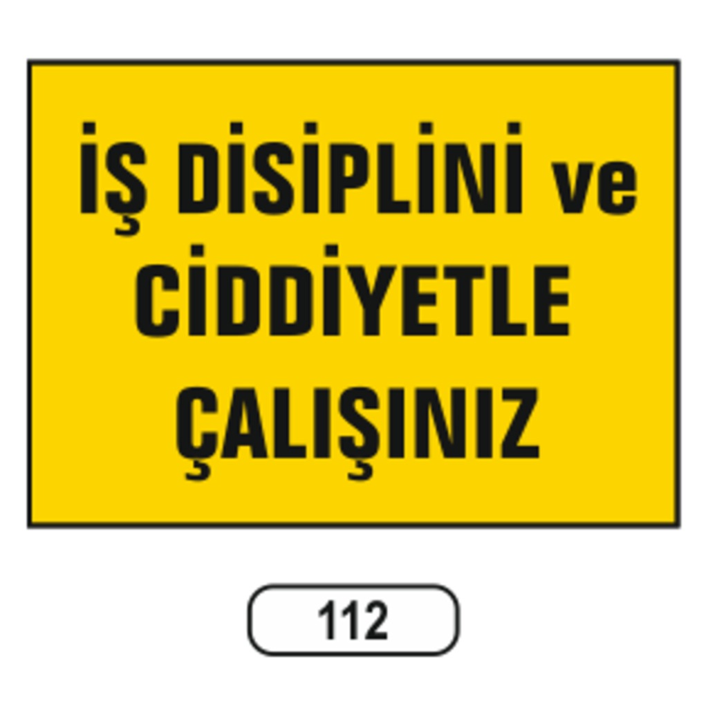 Iş%20Disiplini%20Ve%20Ciddiyetle%20Çalışınız%20Uyarı%20Ikaz%20Levhası