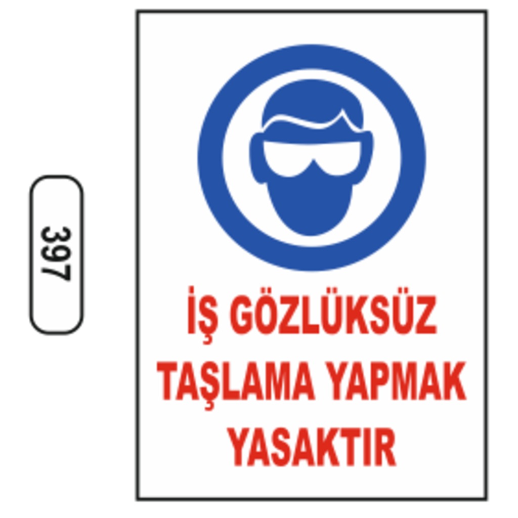 İş%20Gözlüksüz%20Taşlama%20Yapmak%20Yasaktır%20Uyarı%20Levhası