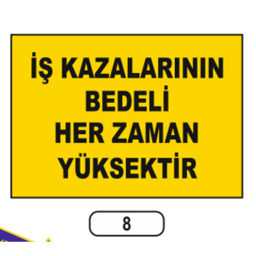 Iş%20Kazalarının%20Bedeli%20Her%20Zaman%20Yüksektir%20Uyarı%20Ikaz%20Levhası