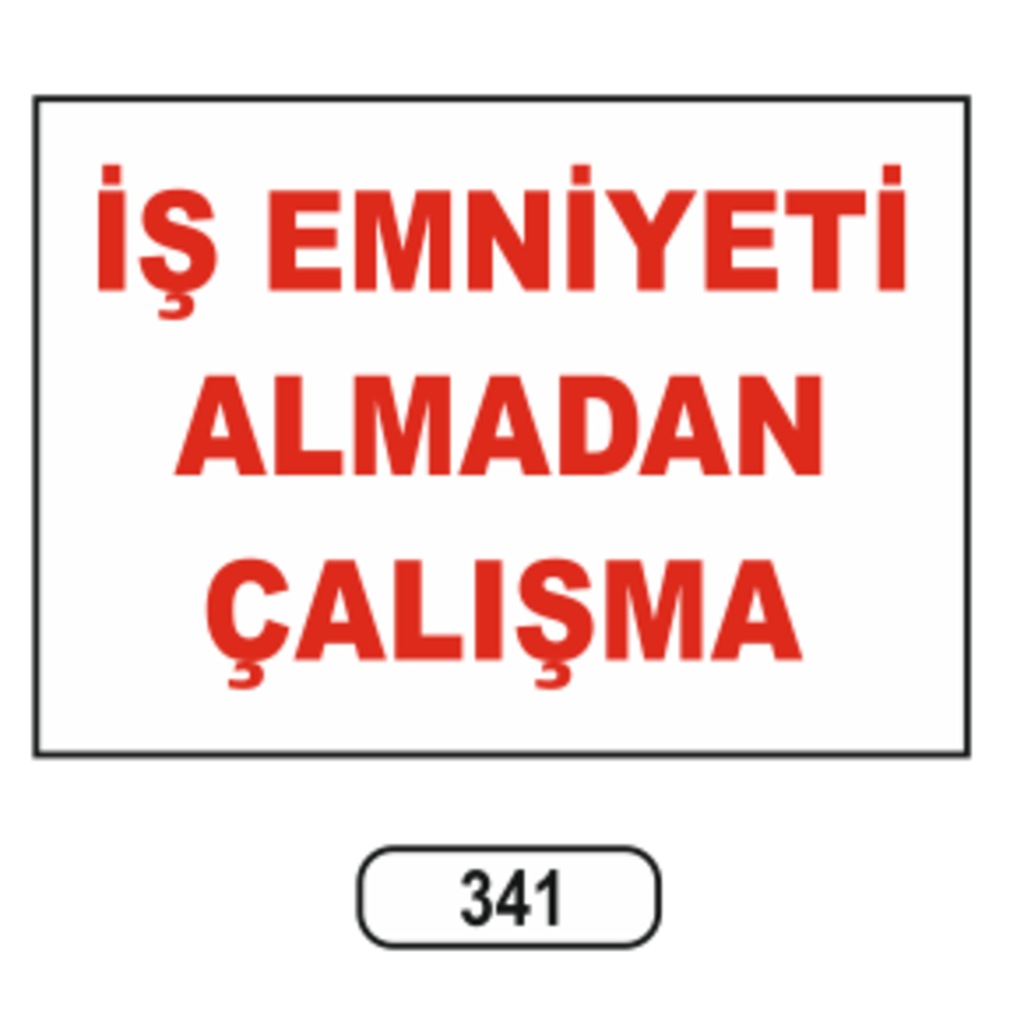 İş%20Emniyeti%20Almadan%20Çalışma%20Uyarı%20Levhası