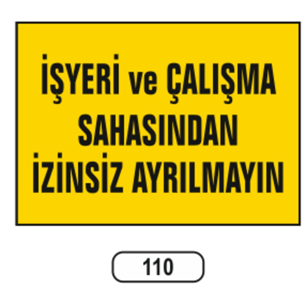 Işyeri%20Ve%20Çalışma%20Sahasından%20Izinsiz%20Ayrılmayın%20Uyarı%20Ikaz%20Levhas