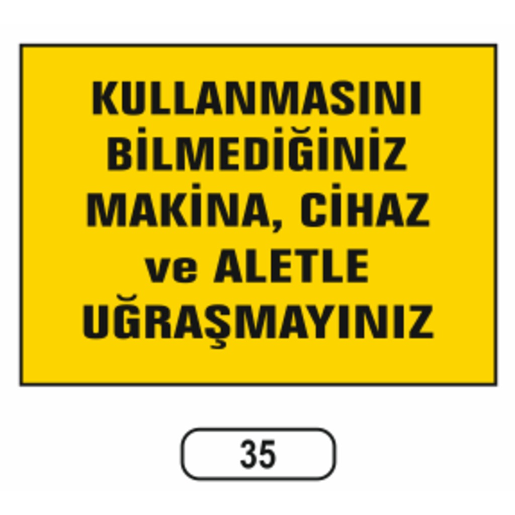 Kullanmasını%20Bilmediğiniz%20Makina%20Uğraşayınız%20Uyarı%20Ikaz%20Levhası