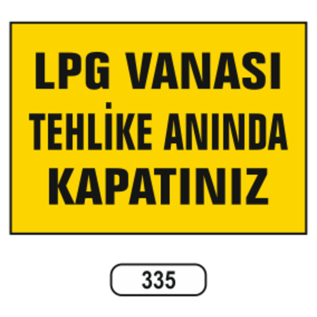 Lpg%20Vanası%20Tehlike%20Anında%20Kapatınız%20Uyarı%20Ikaz%20Levhası