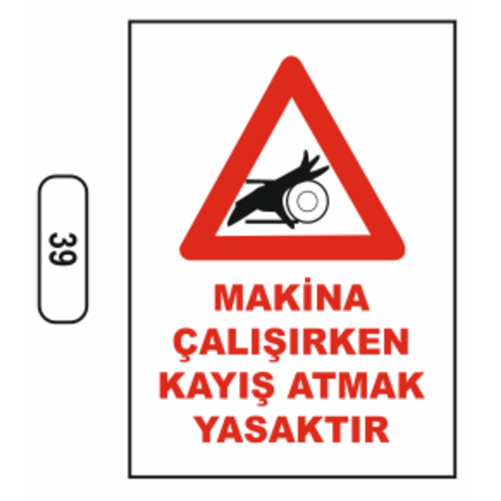 Makina%20Çalışırken%20Kayış%20Atmak%20Yasaktır%20Uyarı%20Ikaz%20Levhası