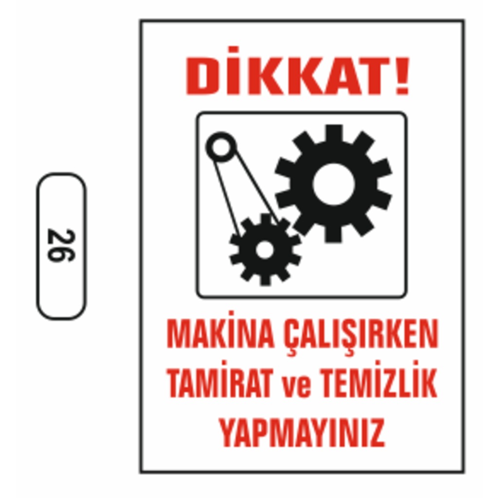 Makina%20Çalışırken%20Tamirat%20Temizlik%20Yapmayınız%20Uyarı%20Ikaz%20Levhası