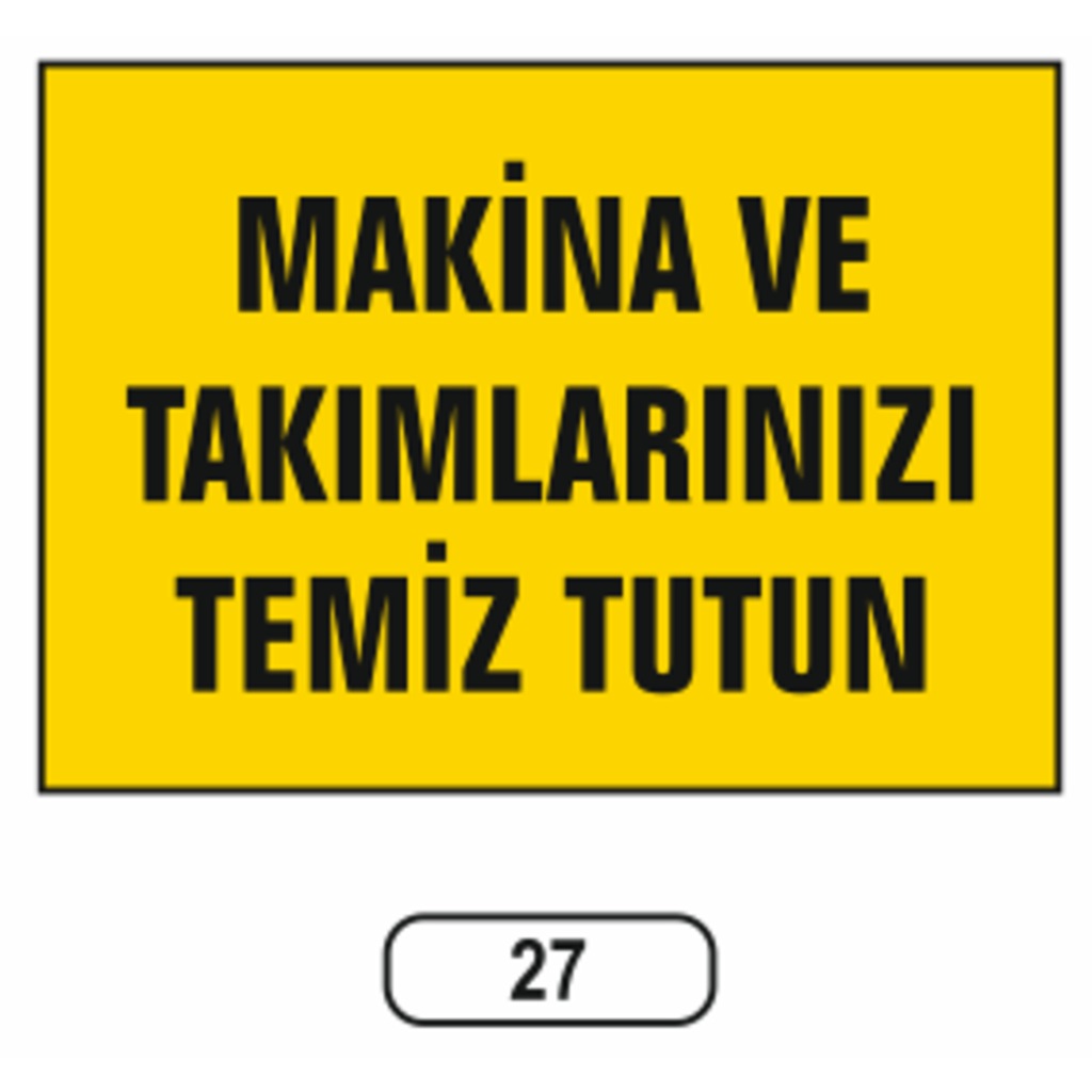 Makina%20Ve%20Takımlarınızı%20Temiz%20Tutun%20Uyarı%20Ikaz%20Levhası