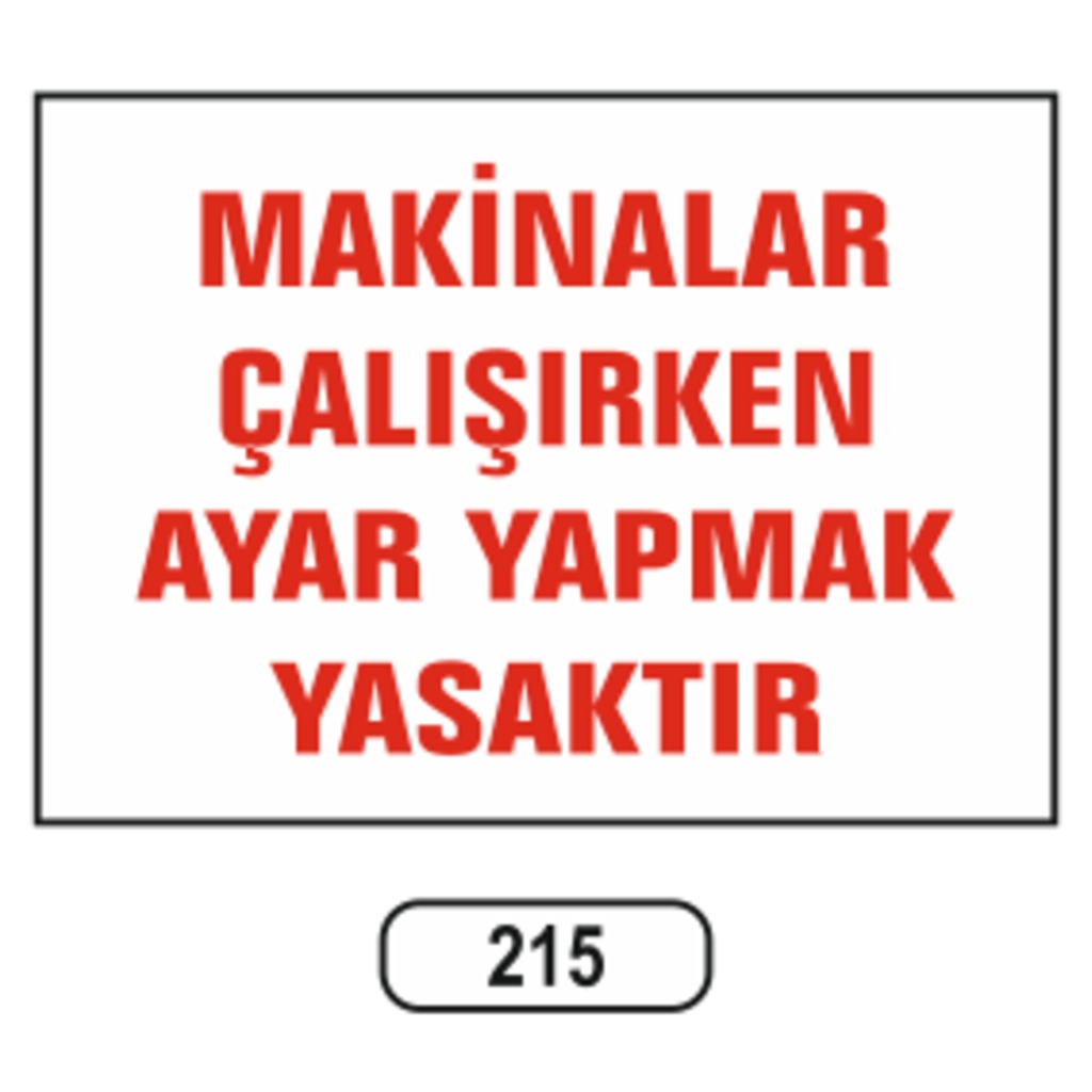 Makinalar%20Çalışırken%20Ayar%20Yapmak%20Yasaktır%20Uyarı%20Ikaz%20Levhası