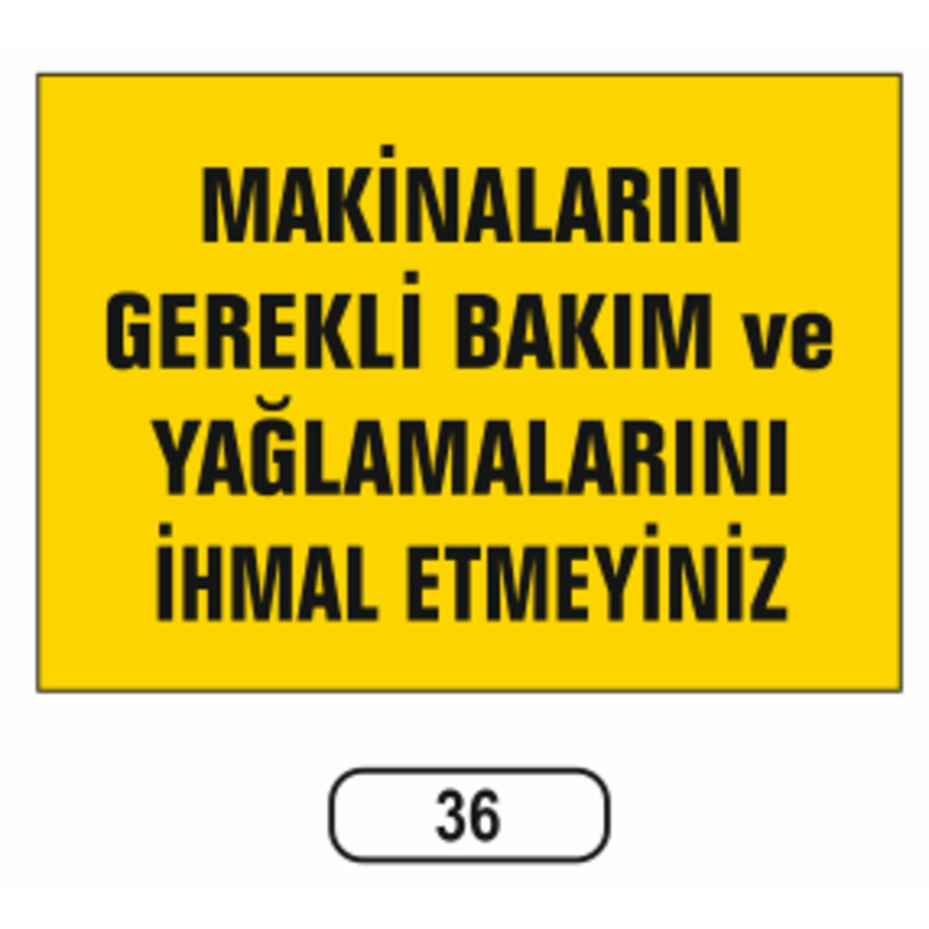 Makinaların%20Bakım%20Ve%20Yağlamalarını%20Ihmal%20Etmeyiniz%20Uyarı%20Levhası