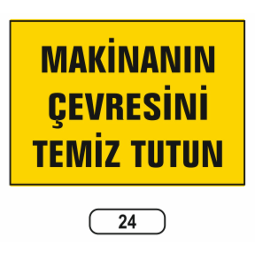 Makinanın%20Çevresini%20Temiz%20Tutun%20Uyarı%20Ikaz%20Levhası