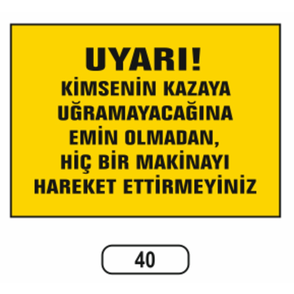 Makinayı%20Hareket%20Ettirmeyiniz%20Uyarı%20Ikaz%20Levhası