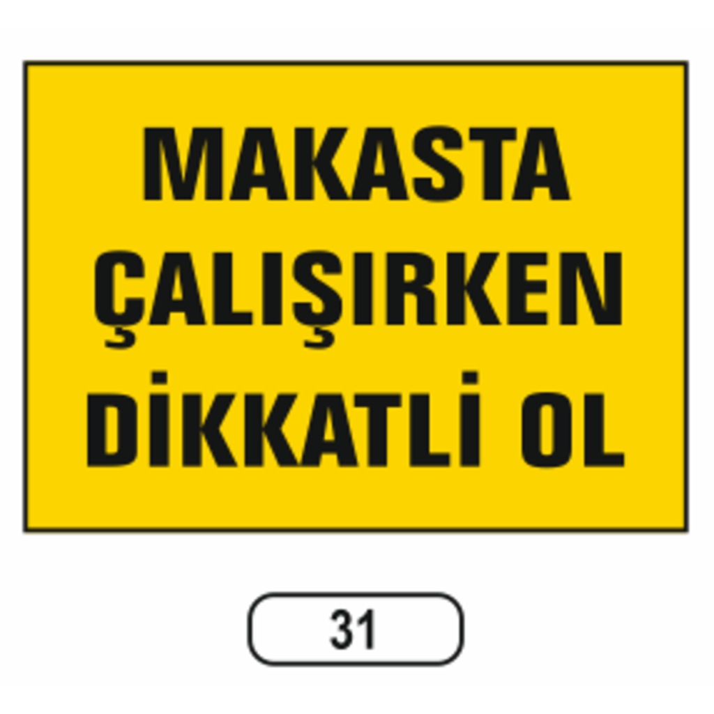 Makasta%20Çalışırken%20Dikkatlı%20Ol%20Uyarı%20Ikaz%20Levhası