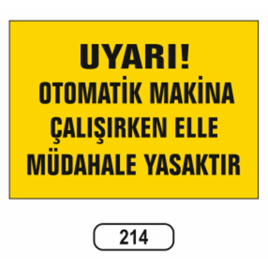 Otomatik%20Makina%20Çalışırken%20Elle%20Müdahale%20Yasaktır%20Uyarı%20Levhası