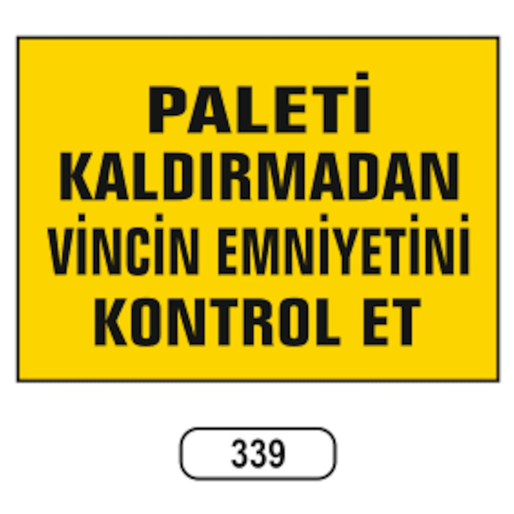 Paleti%20Kaldırmadan%20Vincin%20Emniyetini%20Kontrol%20Et%20Uyarı%20Levhası