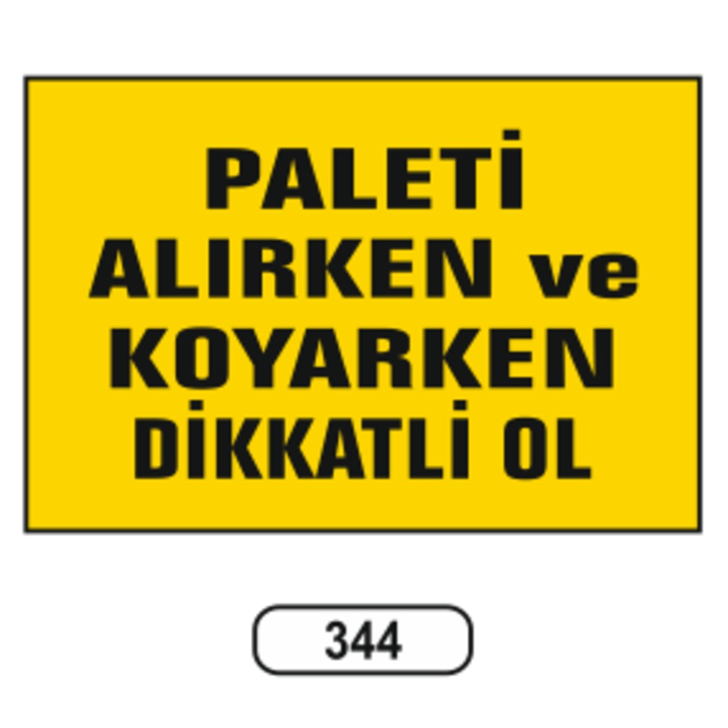 Paleti%20Alırken%20Ve%20Koyarken%20Dikkatli%20Ol%20Uyarı%20Ikaz%20Levhası