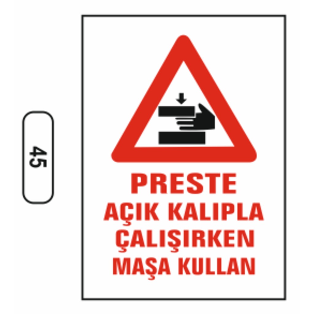 Preste%20Açık%20Kalıpla%20Çalışırken%20Maşa%20Kullan%20Uyarı%20Ikaz%20Levhası