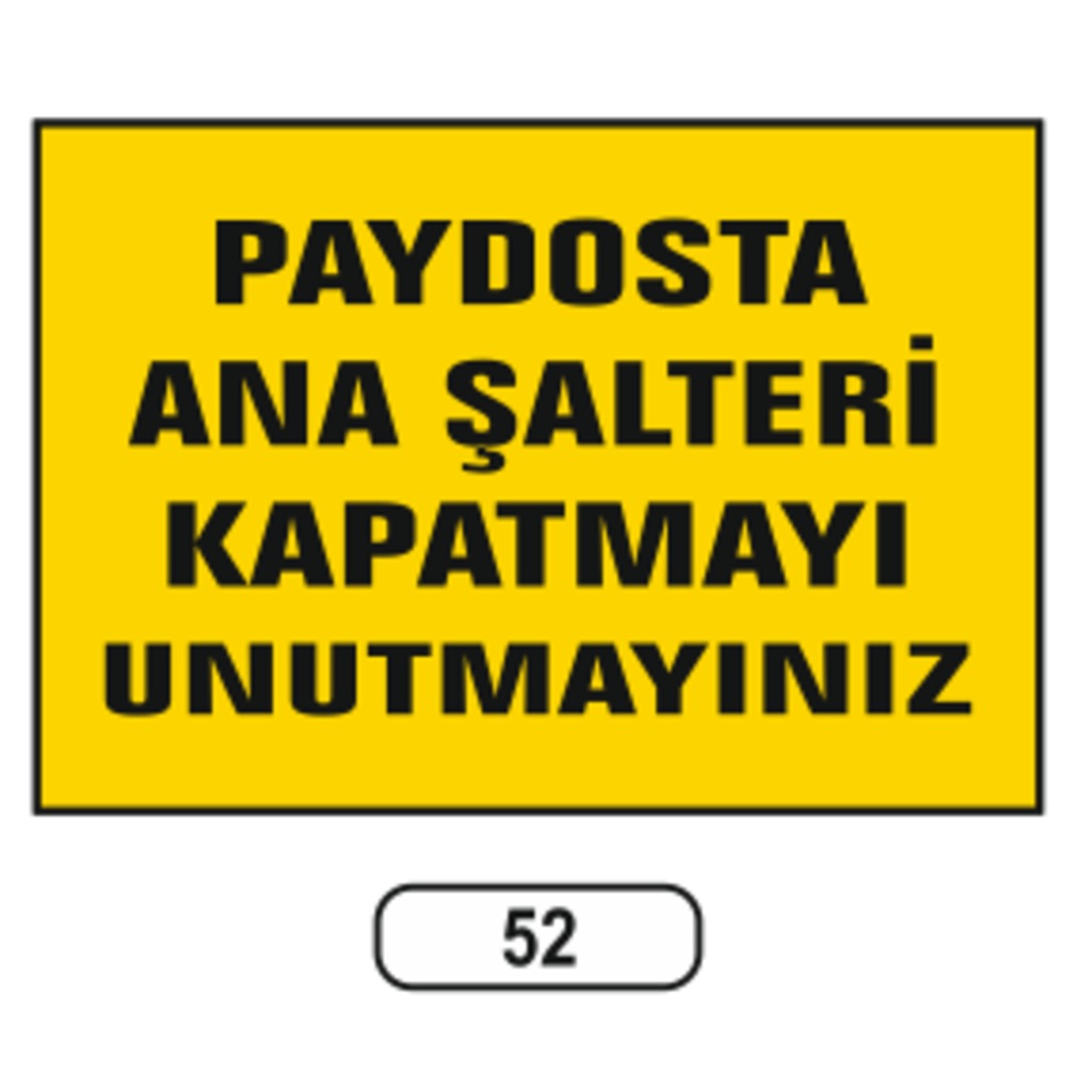 Paydosta%20Ana%20Şalteri%20Kapatmayı%20Unutmayınız%20Uyarı%20Ikaz%20Levhası