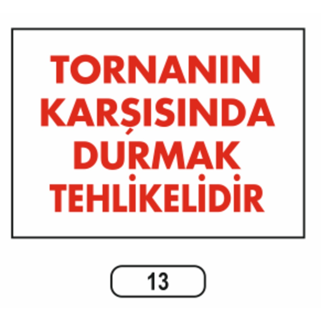 Tornanın%20Karşısında%20Durmak%20Tehlikelidir%20Uyarı%20Ikaz%20Levhası