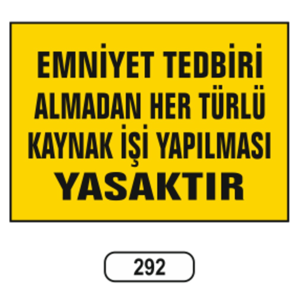 Emniyet%20Tedbiri%20Almadan%20Her%20Türlü%20Kaynak%20İşi%20Yapılması%20Yasaktır%20Uyarı%20Levhası