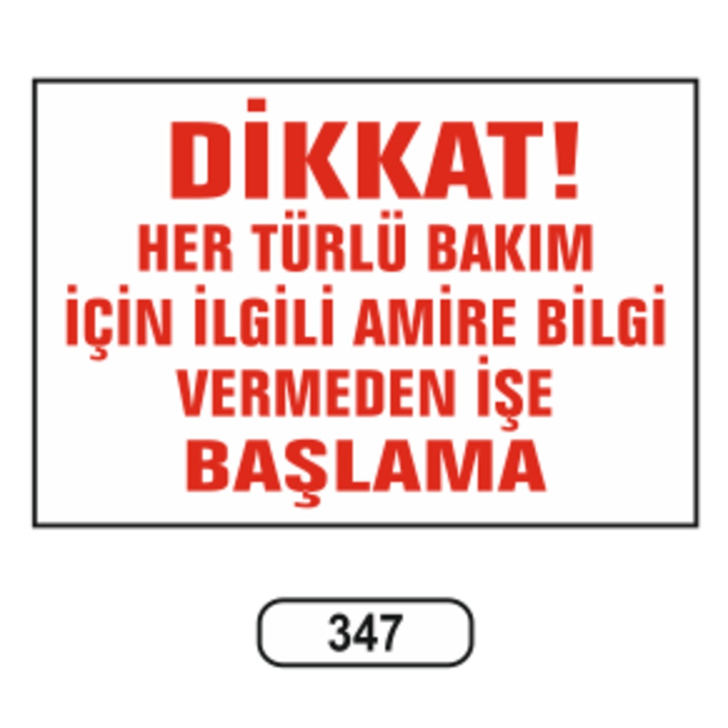 Dikkat%20Her%20Türlü%20Bakım%20İçin%20İlgili%20Amire%20Bilgi%20Vermeden%20İşe%20Başlama%20Uyarı%20Levhası%20