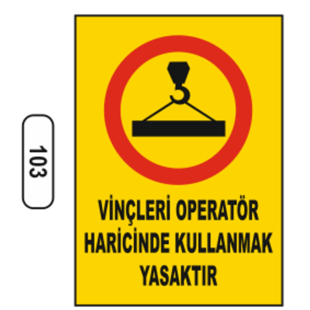 Vinçlerin%20Operatör%20Haricinde%20Kullanmak%20Yasaktır%20Uyarı%20Ikaz%20Levhası