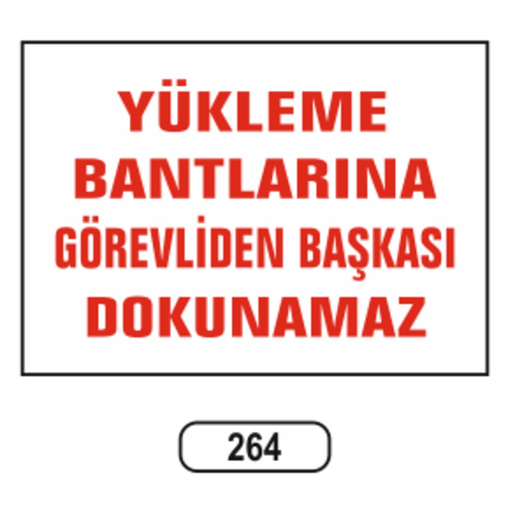 Yükleme%20Bantlarına%20Görevliden%20Başkası%20Dokunamaz%20Uyarı%20Levhası