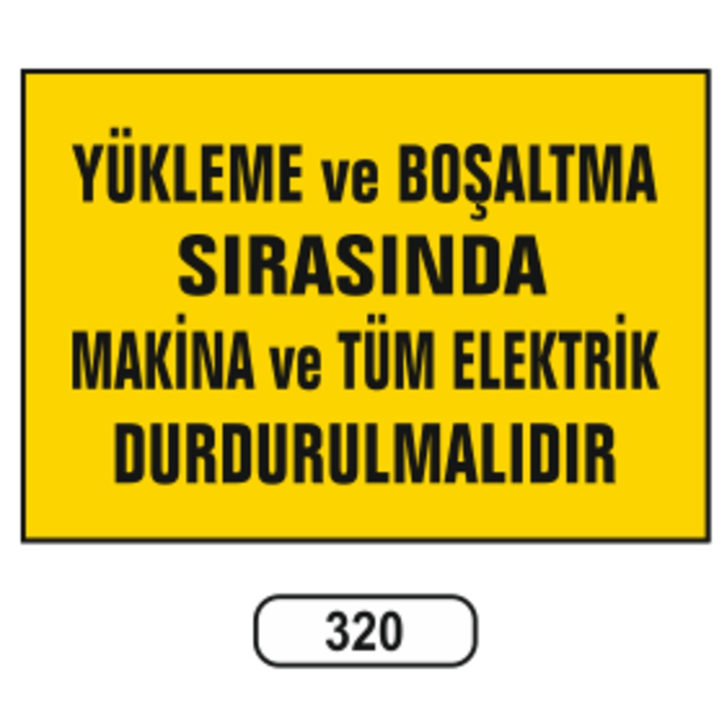 Yükleme%20Ve%20Boşaltma%20Sırasında%20Makina%20Tüm%20Elektrik%20Durdurulmalıdır