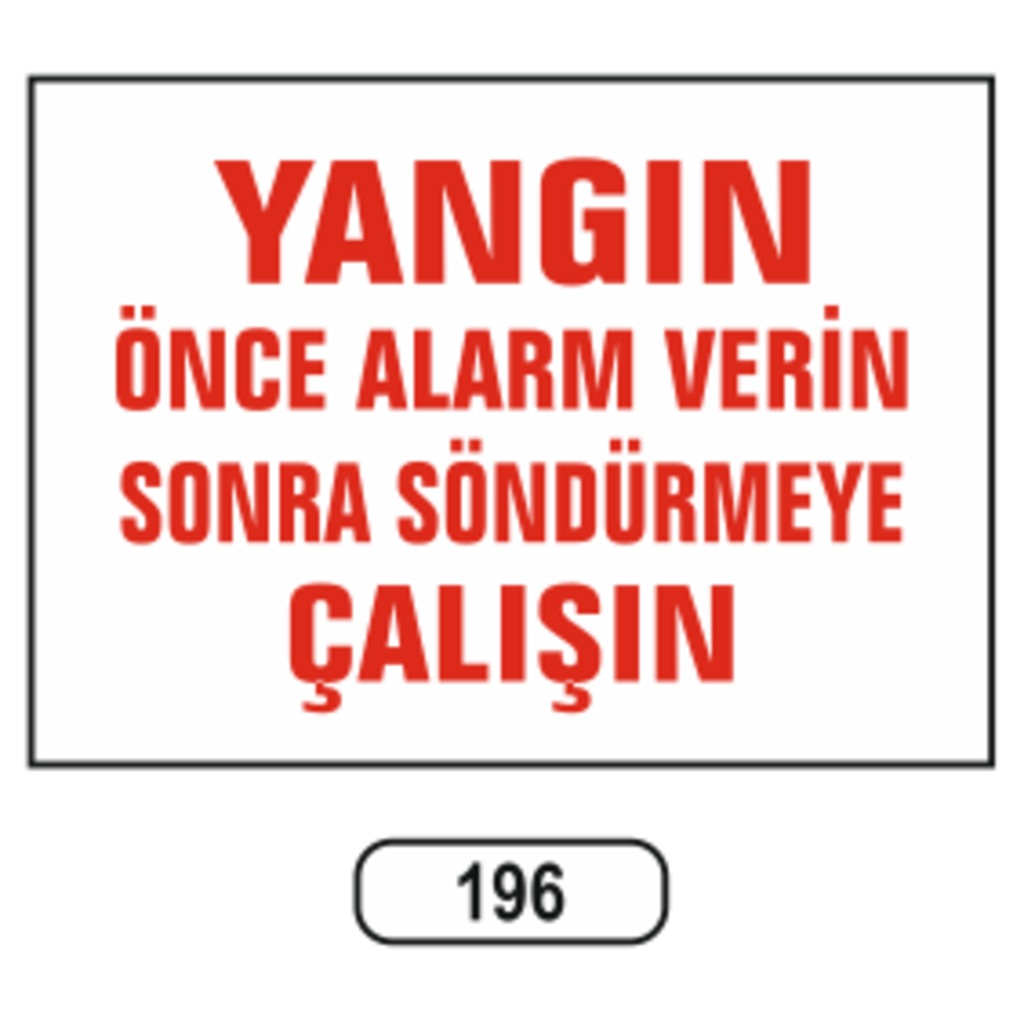 Yangın%20Önce%20Alarm%20Verin%20Sonra%20Söndürmeye%20Çalışın%20Uyarı%20Levhası