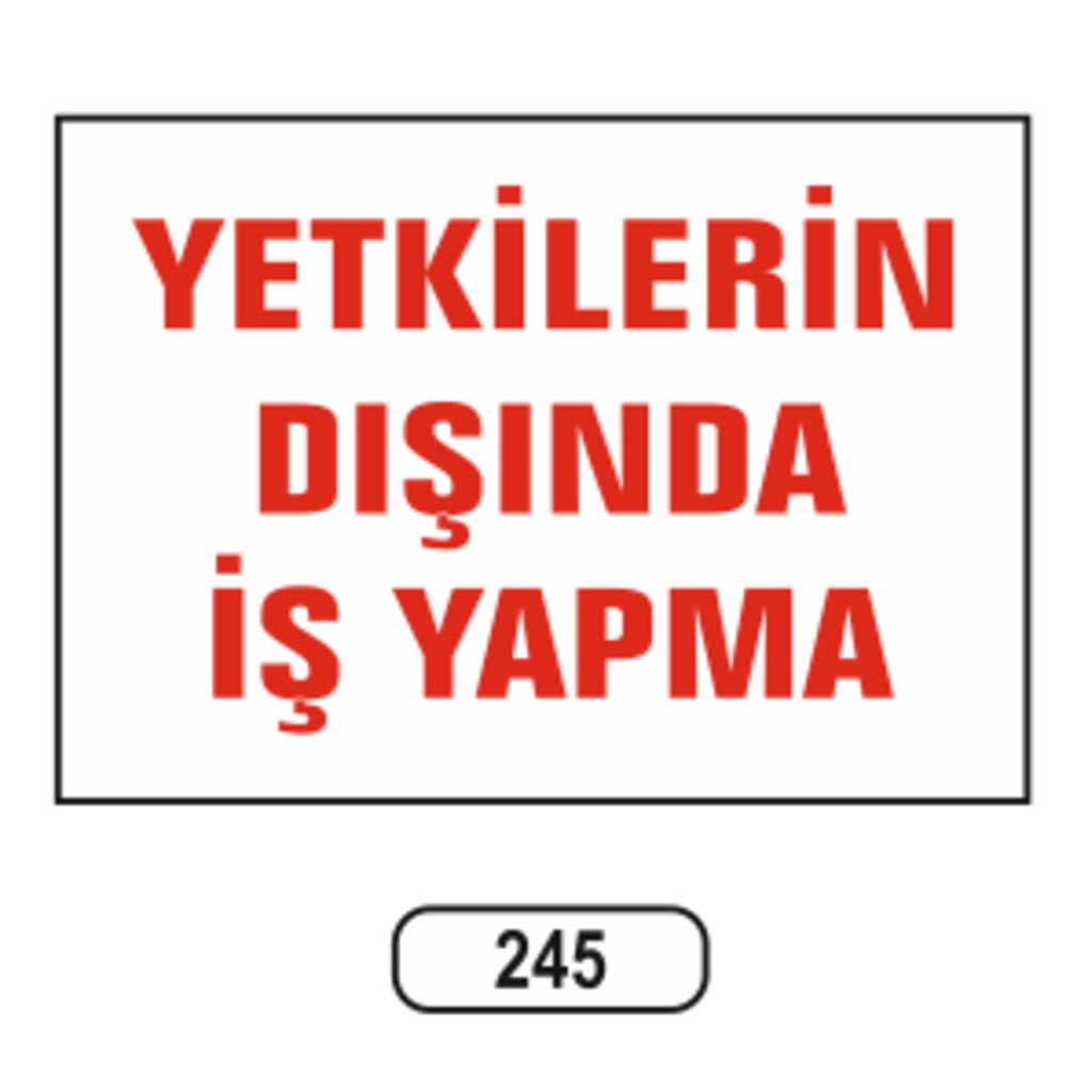 Yetkilerin%20Dışında%20Iş%20Yapma%20Uyarı%20Levhası