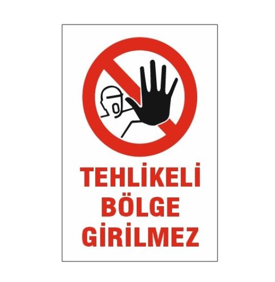 TEHLİKELİ BÖLGE GİİRİLMEZ UYARI LEVHASI 