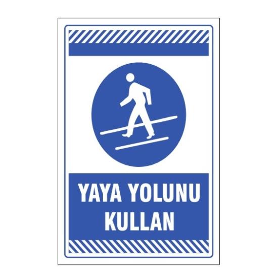 YAYA YOLUNU KULLAN UYARI LEVHASI 