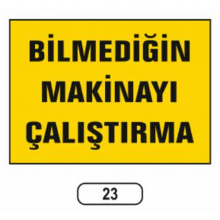 Bilmediğin Makinayı Çalıştırma Uyarı İkaz Levhası