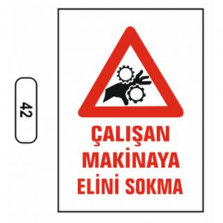 Çalışan Makinaya Elini Yaklaştırma Uyarı Levhası