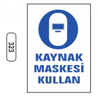 Kaynak Maskesi Kullan Uyarı Levhası